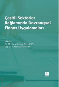 Çeşitli Sektörler Bağlamında Davranışsal Finans Uygulamaları Doç. Dr. Mustafa Demirkıran, Dr. Öğr. Üyesi Hüseyin Başar Önem  - Kitap