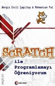 Scratch ile Programlamayı Öğreniyorum Nergiz Ercil Çağıltay, Mehmetcan Fal