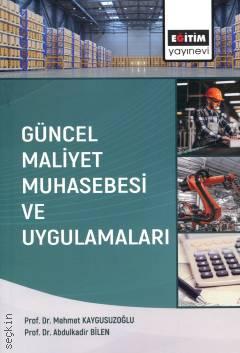 Güncel Maliyet Muhasebesi ve Uygulamaları Prof. Dr. Mehmet Kaygusuzoğlu, Prof. Dr. Abdulkadir Bilen  - Kitap