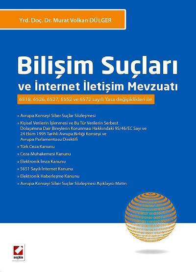 Bilişim Suçları ve İnternet İletişim Mevzuatı 6518, 6526, 6527, 6552 ve 6572 sayılı Yasa Değişiklikleri ile Yrd. Doç. Dr. Murat Volkan Dülger  - Kitap