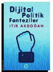 Dijital Politik Fanteziler Itır Akdoğan  - Kitap