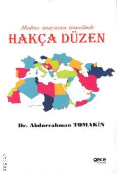 Medine Anayasası Temelinde Hakça Düzen Dr. Abdurrahman Tomakin  - Kitap