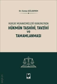 Hukuk Muhakemeleri Kanunu'nda Hükmün Tashihi, Tavzihi ve Tamamlanması Dr. Cansu Gülseren  - Kitap