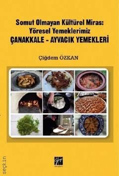 Çanakkale Ayvacık Yemekleri – Somut Olmayan Kültürel Miras – Yöresel Yemeklerimiz Çiğdem Özkan  - Kitap