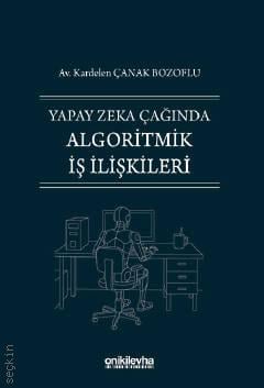 Yapay Zeka Çağında Algoritmik İş İlişkileri