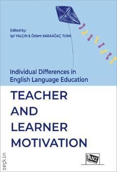 Individual Differences in English Language Education Teacher and Learner Motivation Işıl Yalçın, Özlem Karaağaç Tuna  - Kitap