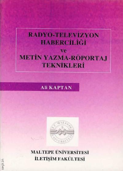 Radyo Televizyon Haberciliği ve Metin Yazma Röportaj Teknikleri Ali Kaptan  - Kitap