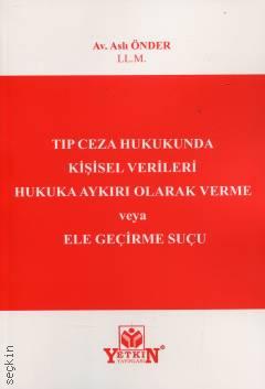 Tıp Ceza Hukukunda Kişisel Verileri Hukuka Aykırı Olarak Verme veya Ele Geçirme Suçu