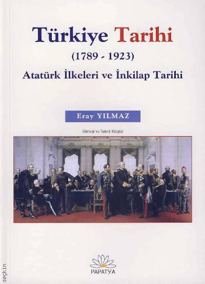 (1789–1923) Türkiye Tarihi Atatürk İlkeleri ve İnkilap Tarihi Eray Yılmaz  - Kitap
