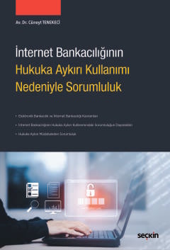 İnternet Bankacılığının Hukuka Aykırı Kullanımı Nedeniyle Sorumluluk