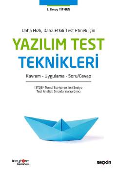 Daha Hızlı, Daha Etkili Test Etmek İçin Yazılım Test Teknikleri Soru Cevap – Kavram – Teori  Uygulama Lütfi Koray Yitmen  - Kitap