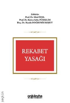 Rekabet Yasağı Prof. Dr. Sibel Özel, Prof. Dr. Hatice Selin Pürselim, Doç. Dr. Hanife Doğrusöz Koşut  - Kitap