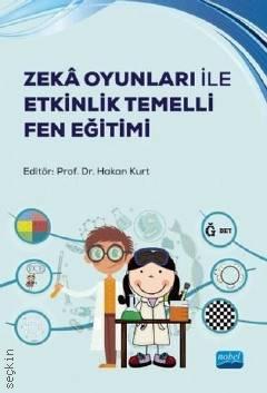 Zeka Oyunları ile Etkinlik Temelli Fen Eğitimi Prof. Dr. Hakan Kurt  - Kitap
