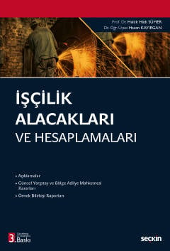 İşçilik Alacakları ve Hesaplamaları  Prof. Dr. Haluk Hadi Sümer, Dr. Öğr. Üyesi Hasan Kayırgan  - Kitap