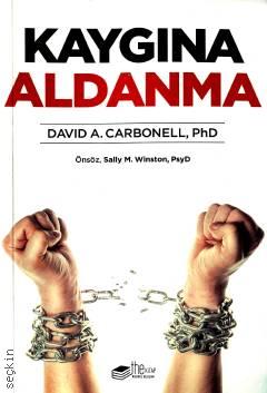 Kaygına Aldanma David A. Carbonell  - Kitap