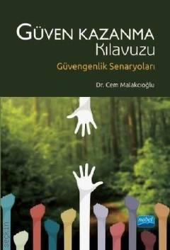Güven Kazanma Kılavuzu Güvengenlik Senaryoları Dr. Cem Malakcıoğlu  - Kitap
