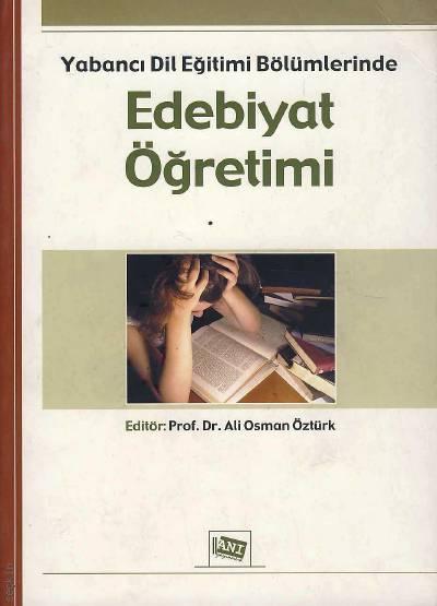 Yabancı Dil Eğitimi Bölümlerinde Edebiyat Öğretimi Prof. Dr. Ali Osman Öztürk  - Kitap
