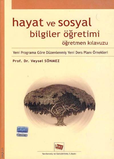 Hayat ve Sosyal Bilgiler Öğretimi Öğretmen Kılavuzu Prof. Dr. Veysel Sönmez  - Kitap