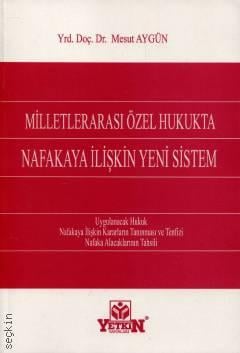 Milletlerarası Özel Hukukta Nafakaya İlişkin Yeni Sistem Yrd. Doç. Dr. Mesut Aygün  - Kitap