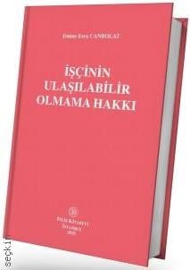 İşçinin Ulaşılabilir Olmama Hakkı