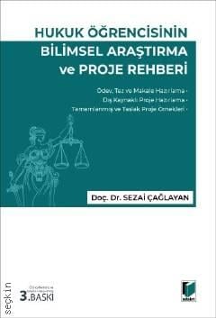 Hukuk Öğrencisinin Bilimsel Araştırma ve Proje Rehberi Doç. Dr. Sezai Çağlayan  - Kitap