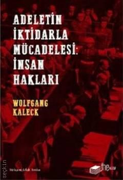 Adaletin İktidarla Mücadelesi: İnsan Hakları Wolfgang Kaleck  - Kitap
