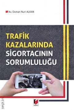 Trafik Kazalarında Sigortacının Sorumluluğu Osman Nuri Alkan  - Kitap