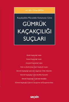 Kaçakçılıkla Mücadele Kanununa Göre 
Gümrük Kaçakçılığı Suçları Cihan Ertem  - Kitap