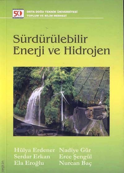 Sürdürülebilir Enerji ve Hidrojen Erce Şengül, Serdar Erkan, Hülya Erdener, Nurcan Baç, Ela Eroğlu, Nadiye Gül  - Kitap