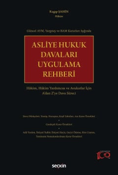 Asliye Hukuk Davaları Uygulama Rehberi Hâkim, Hâkim Yardımcısı ve Avukatlar İçin A'dan Z'ye Dava Süreci Ragıp Şahin  - Kitap