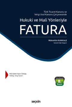 Türk Ticaret Kanunu  ve  Vergi Usul Kanunu Çerçevesinde Hukuki ve Mali Yönleriyle Fatura
 Rüknettin Kumkale  - Kitap