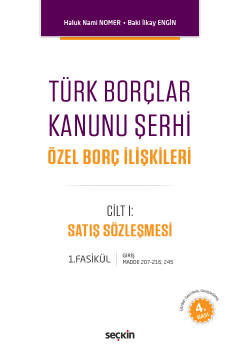 Türk Borçlar Kanunu Şerhi Özel Borç İlişkileri
 Cilt: 1 Satış Sözleşmesi (Md. 207–216, 245) Prof. Dr. Haluk Nami Nomer, Prof. Dr. Baki İlkay Engin  - Kitap