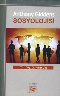 Anthony Giddens Sosyolojisi Yrd. Doç. Dr. Ali Esgin  - Kitap