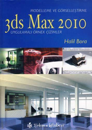 3ds Max 2010 (Uygulamalı Örnek Çizimler) Halil Bora  - Kitap