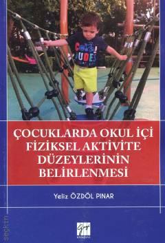 Çocuklarda Okul İçi Fiziksel Aktivite Düzeylerinin Belirlenmesi Yeliz Özdöl Pınar