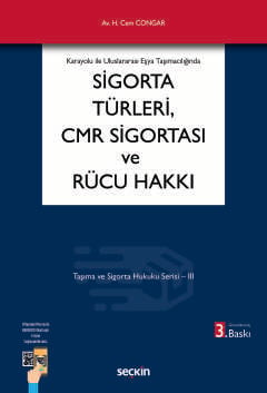 Karayolu ile Uluslararası Eşya Taşımacılığında Sigorta Türleri, CMR Sigortası ve Rücu Hakkı Taşıma ve Sigorta Hukuku Serisi – III Av. H. Cem Congar  - Kitap