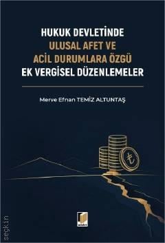 Hukuk Devletinde Ulusal Afet ve Acil Durumlara Özgü Ek Vergisel Düzenlemeler Merve Efnan Temiz Altuntaş  - Kitap