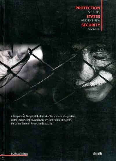 Protection Seekers, States and The New Security Agenda Umut Türkşen  - Kitap