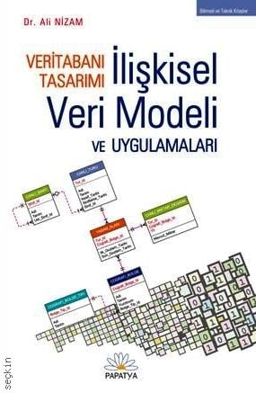 Veritabanı Tasarımı: İlişkisel Veri Modeli ve Uygulamaları Dr. Ali Nizam  - Kitap