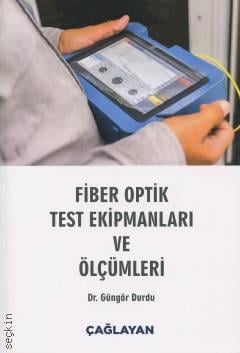 Fiber Optik Test Ekipmanları ve Ölçümleri Dr. Güngör Durdu  - Kitap