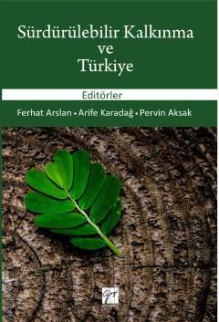 Sürdürülebilir Kalkınma ve Türkiye Arife Karadağ, Ferhat Aslan, Pervin Aksak  - Kitap