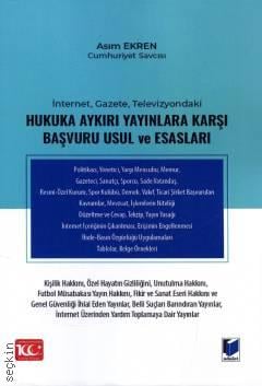 İnternet, Gazete, Televizyondaki Hukuka Aykırı Yayınlara Karşı Başvuru Usul ve Esasları Asım Ekren  - Kitap