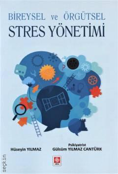 Bireysel ve Örgütsel Stres Yönetimi Hüseyin Yılmaz, Gülsüm Yılmaz Cantürk  - Kitap