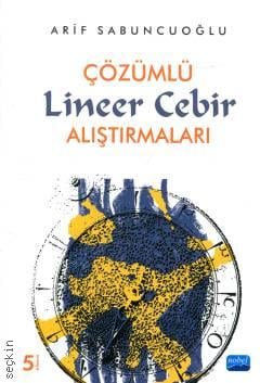 Çözümlü Lineer Cebir Alıştırmaları Prof. Dr. Arif Sabuncuoğlu  - Kitap