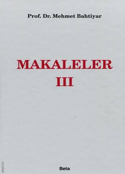 Makaleler – 3 Prof. Dr. Mehmet Bahtiyar  - Kitap