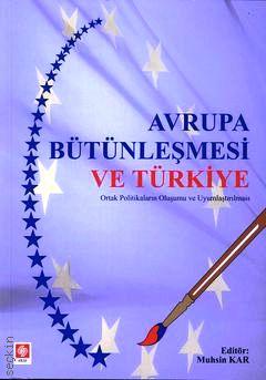 Avrupa Bütünleşmesi ve Türkiye Muhsin Kar  - Kitap