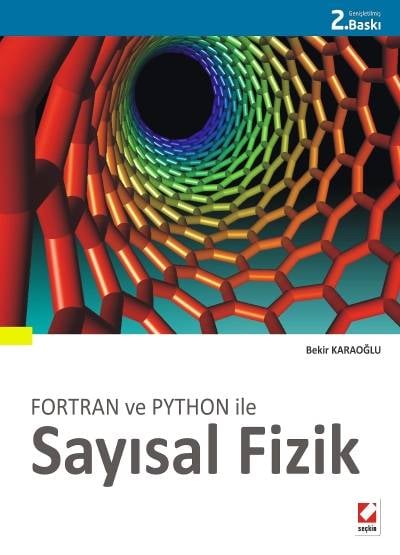 Fortran ve Python ile Sayısal Fizik 46 çözümlü örnek, 68 problem. Prof. Dr. Bekir Karaoğlu  - Kitap