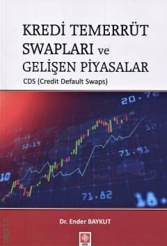 Kredi Temerrüt Swapları ve Gelişen Piyasalar CDS (Credit Default Swaps) Dr. Ender Baykut  - Kitap