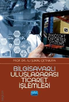 Bilgisayarlı Uluslararası Ticaret İşlemleri Ali Şükrü Çetinkaya  - Kitap