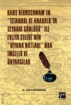Hans Dernschwam'ın "İstanbul ve Anadolu'ya Seyahat Günlüğü" ile Evliya Çelebi'nin "Viyana Notları'n da İmgeler ve Önyargılar Dr. Gülrü Bayraktar  - Kitap